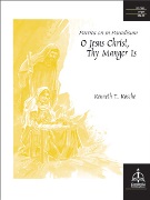 Partita on in Paradisium: O Jesus Christ Thy Manger Is by Kosche Kenneth T for Organ