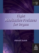 Eight Meditative Preludes for Organ by Fedak Alfred V for Organ