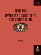 Twenty-Four Hymn Introductions for Reformation by Eggert John for Organ
