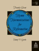 Twenty-Seven Hymn Harmonizations for Reformation by Gerike Henry V for Organ