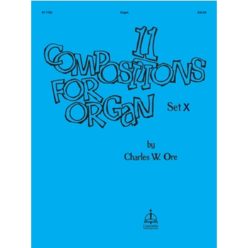 11 Compositions For Organ Set X by Ore Charles W for Organ