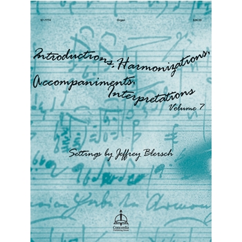 Introductions Harmonizations Accompaniments Interpretations Volume 7 by - Blersch Jeffrey - for Organ