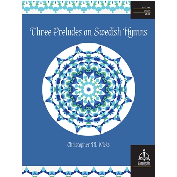 3 Preludes on Swedish Hymns by Wicks Christopher M for Organ
