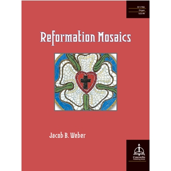 Reformation Mosaics by Weber Jacob B for Organ