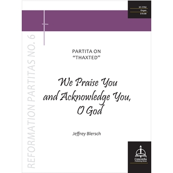 We Praise You and Acknowlege You O God by Blersch Jeffrey for Organ