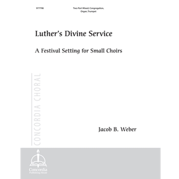 Luther's Divine Service: A Festival Setting for Small Choirs