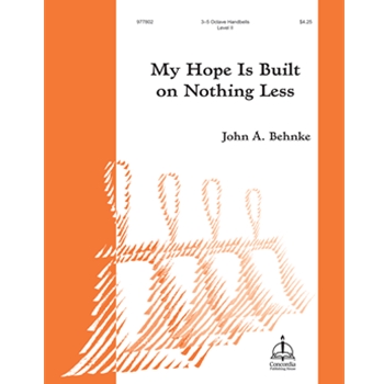 My Hope Is Built on Nothing Less (Behnke)