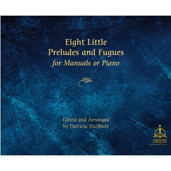 Eight Little Preludes and Fugues for Manuals or Piano