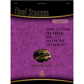 Final Stanzas: Hymn Settings for Organ and Descanting Instrument, Vol. 5
