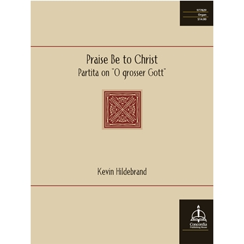 Praise Be to Christ: Partita on "O grosser Gott"
