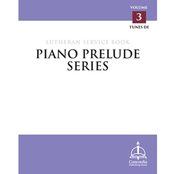 Piano Prelude Series: Lutheran Service Book, Vol. 3 (DE)