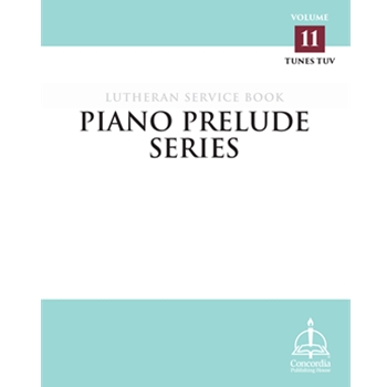 Piano Prelude Series: Lutheran Service Book, Vol. 11 (TUV)