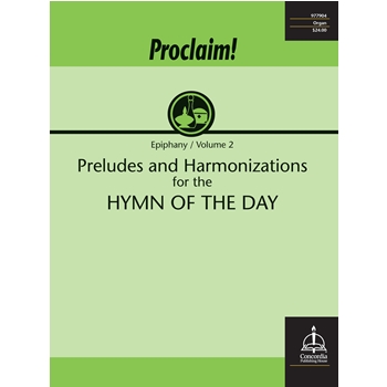 Proclaim! Preludes and Harmonizations for the Hymn of the Day (Epiphany, vol. 2)