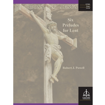 Cross of Jesus: Six Preludes for Lent