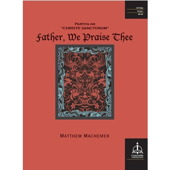 Father, We Praise Thee: Partita on "Christe sanctorum"