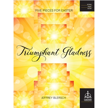 Triumphant Gladness: Five Pieces for Easter