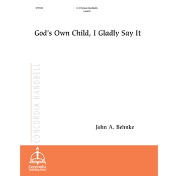 God’s Own Child, I Gladly Say It