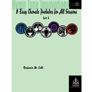 Hymn Tune Innovations: Eight Easy Chorale Preludes for All Seasons, Set 5