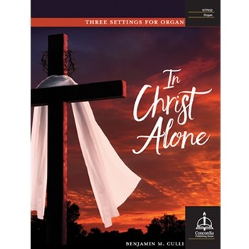 In Christ Alone: Three Settings for Organ