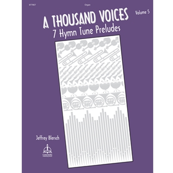 A Thousand Voices: 7 Hymn Tune Preludes, Volume 5