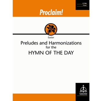 Proclaim! Preludes and Harmonizations for the Hymn of the Day (Easter)