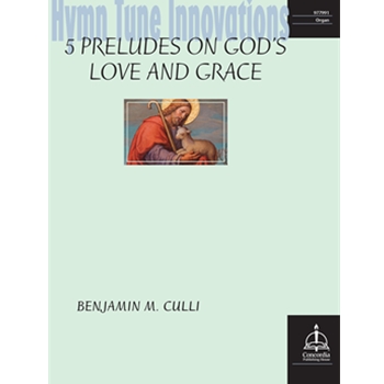 Hymn Tune Innovations: Five Preludes on God's Love and Grace
