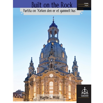 Built on the Rock: Partita on Kirken den er et gammelt hus"
