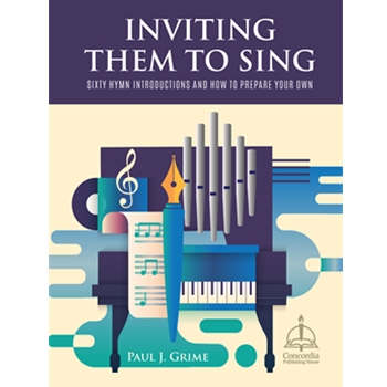 Inviting Them to Sing: Sixty Hymn Introductions and How to Prepare Your Own