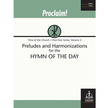 Proclaim! Preludes and Harmonizations for the Hymn of the Day (Time of the Church, One-Year, Vol. 2)