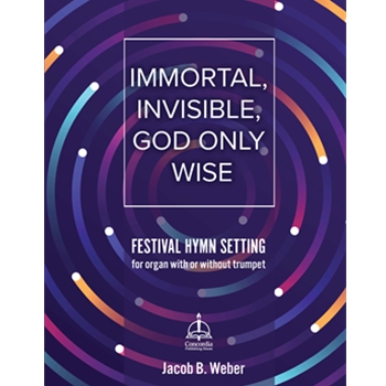 Immortal, Invisible, God Only Wise: Festival Hymn Setting