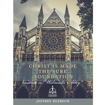 Christ Is Made the Sure Foundation: Variations on Westminster Abbey"