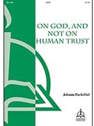 On God and Not on Human Trust by Johann Pachelbel for SATB