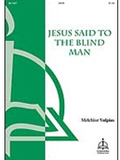 Jesus Said to the Blind Man / Jesus sprach zu dem Blinden by Melchior Vulpius for SATB