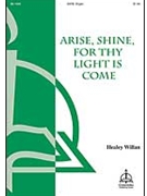 Arise Shine for Thy Light Is Come by Healey Willan for SATB
