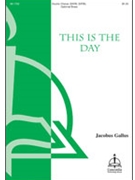 This Is The Day by Gallus Jacob (Handl) - Thomas Paul - Jacobus Gallus for SATB