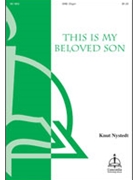 This Is My Beloved Son by Knut Nystedt for SATB