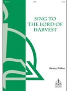 Sing To The Lord Of Harvest by Willan Healey - Willan H - Healey Willan for SATB