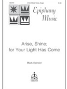 Arise Shine for your Light Has Come by Bender Mark Mark Bender for 2-Part