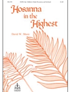 Hosanna in the Highest by David W. Music for SATB