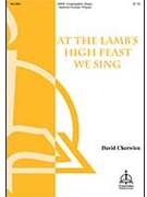 At the Lamb's High Feast We Sing by Cherwien David M David M. Cherwien for SATB