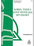 Lord Thee I Love with All My Heart by Busarow Donald Donald Busarow for SATB
