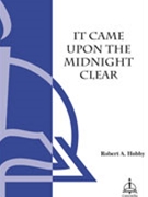 It Came Upon The Midnight Clear by - Hobby Robert A - for SATB