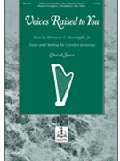 Voices Raised to You by Carolyn Jennings for SATB