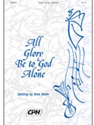All Glory Be to God Alone