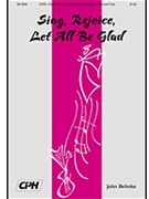 Sing Rejoice Let All Be Glad by Behnke John A for SATB