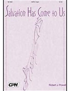 Salvation Has Come To Us by Powell Robert for SATB