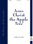 Jesus Christ The Apple Tree by Leavitt John for SATB