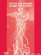 Catch The Vision Share The Glory by Jeffrey Richard - Kellner Mark - for SATB