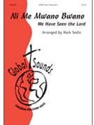 Ni Me Mwana Bwana (We Have Seen The Lord by Sedio Mark - Sedio Mark - Mark Sedio for SATB