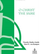 O Christ The Same by von Kampen Kurt E for SATB
